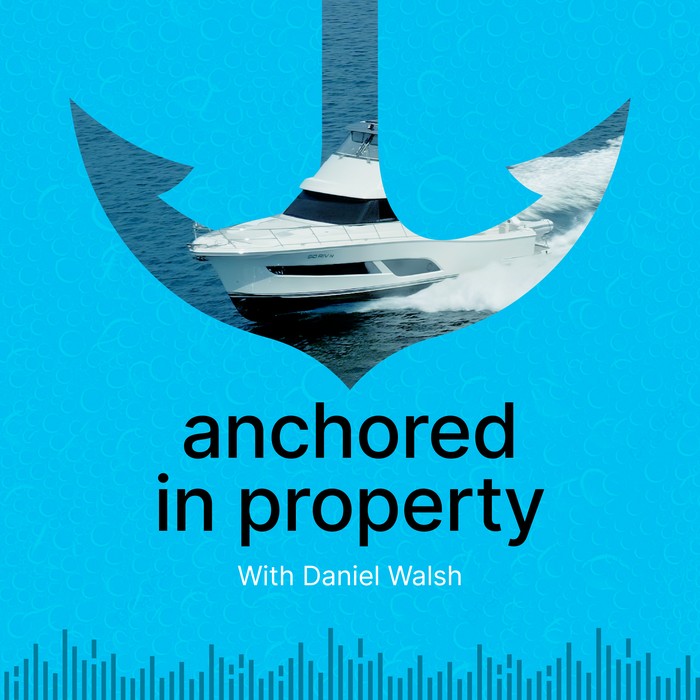 Anchored in Property podcast with Daniel Walsh
